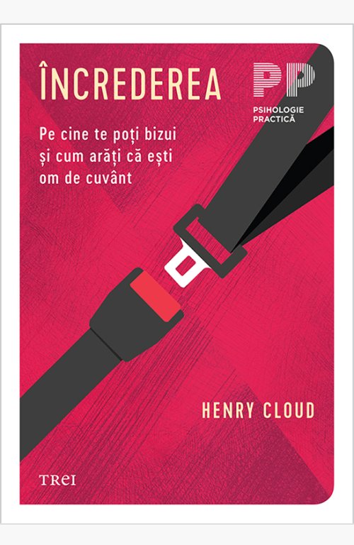 Încrederea. Pe cine te poți bizui și cum arăți că ești om de cuvânt - Henry Cloud