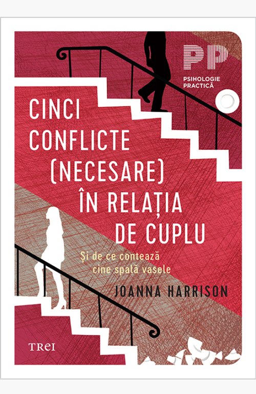 Cinci conflicte (necesare) în relația de cuplu. Și de ce contează cine spală vasele - Joanna Harisson