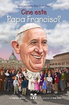 Cine este Papa Francisc? - Stephanie Spinner