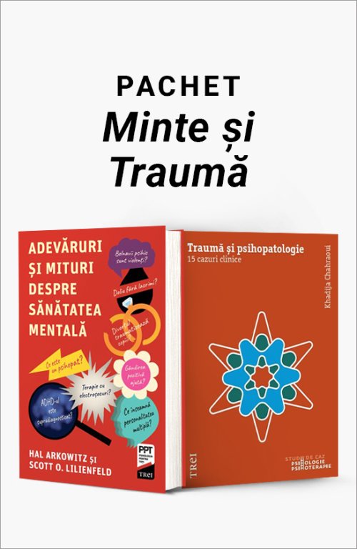 Pachet minte și traumă. Adevăruri și mituri despre sănătatea mentală/Traumă și psihopatologie - Scott O. Lilienfeld