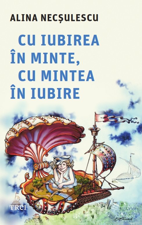 Cu iubirea în minte, cu mintea în iubire - Alina Necșulescu