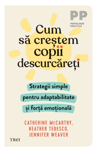 Cum să creștem copii descurcăreți - Jennifer Weaver, Heather Tedesco, Catherine McCarthy