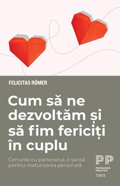 Cum să ne dezvoltăm și să fim fericiți în cuplu - Felicitas Römer