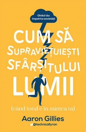 Cum să supraviețuiești sfârșitului lumii - Aaron Gillies