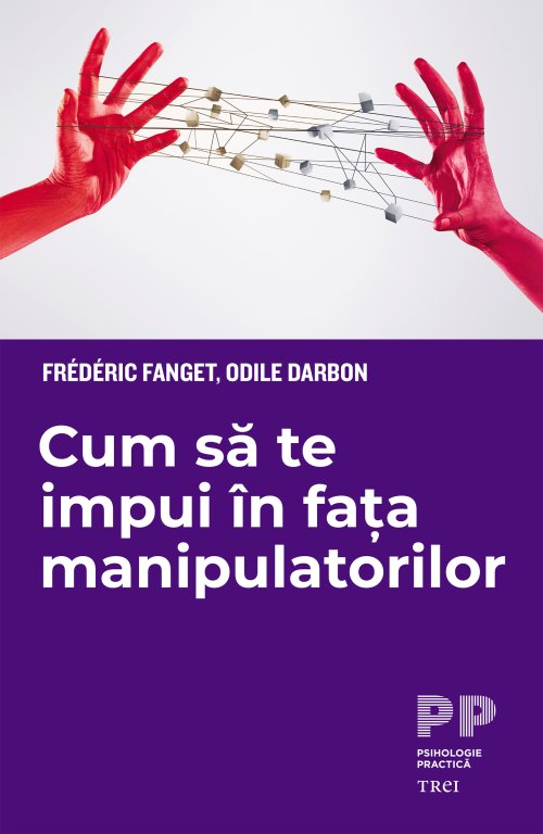 Cum să te impui în fața manipulatorilor - Frédéric Fanget, Odile  Darbon