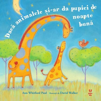 Dacă animalele și-ar da pupici de noapte bună - Ann Whitford Paul