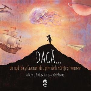 Dacă... Un mod nou și fascinant de a privi ideile mărețe și numerele - David J. Smith