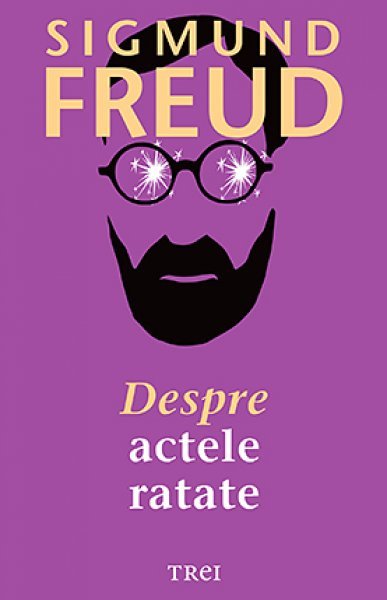 Despre actele ratate - Sigmund Freud