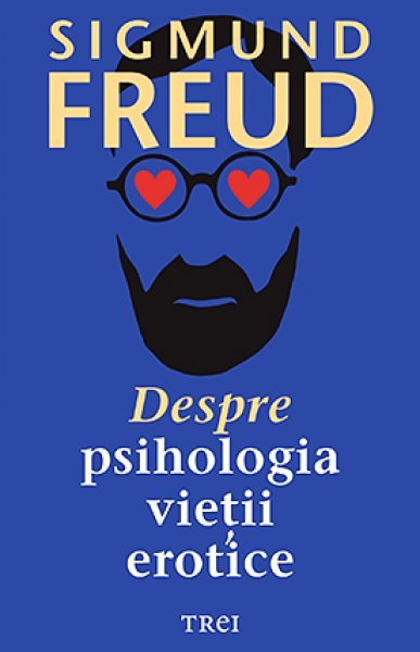 Despre psihologia vieții erotice - Sigmund Freud