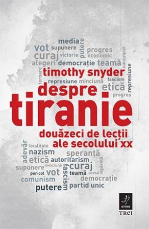 Despre tiranie. Douăzeci de lecții ale secolului XX - Timothy Snyder