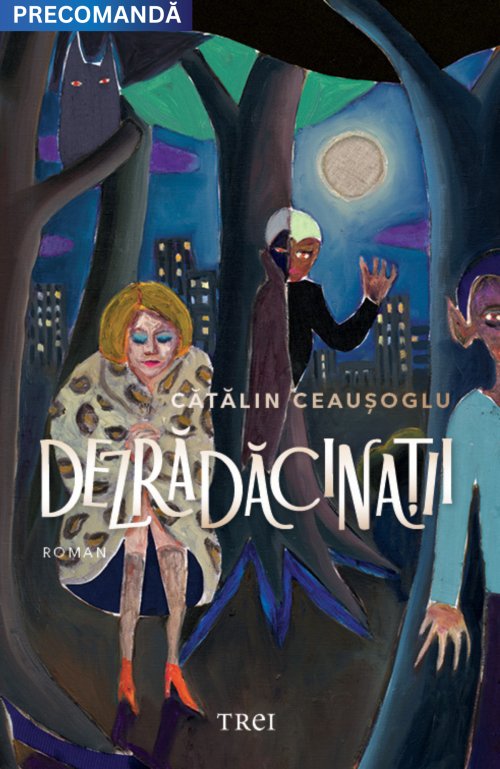 Dezrădăcinații - Cătălin Ceaușoglu