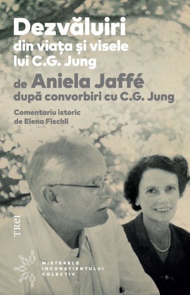 Dezvăluiri din viața și visele lui C.G. Jung - Aniela Jaffé