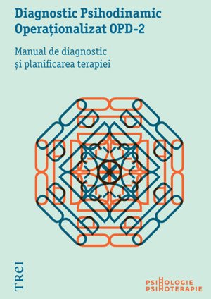 Diagnostic Psihodinamic Operaţionalizat OPD-2. Manual de diagnostic şi planificarea terapiei - Colectiv OPD