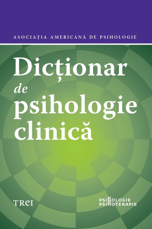 Dicționar de psihologie clinică - Asociația Americană de Psihologie, Gary R.  Vandenbos