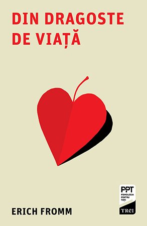 Din dragoste de viață - Erich Fromm
