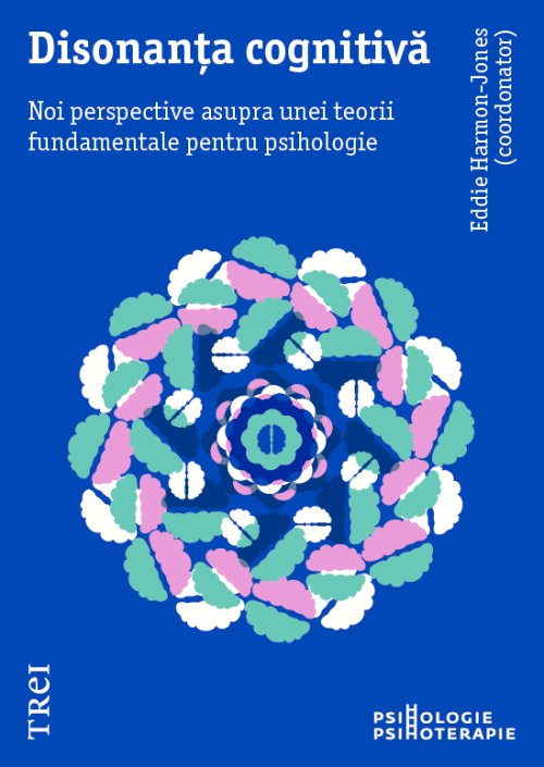 Disonanța cognitivă. Noi perspective asupra unei teorii fundamentale pentru psihologie - Eddie Harmon‑Jones