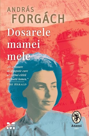 Dosarele mamei mele - András Forgách