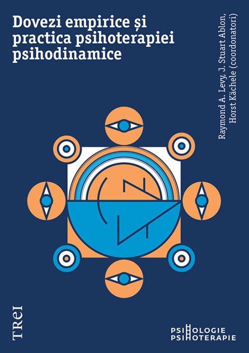 Dovezi empirice și practica psihoterapiei psihodinamice - Raymond A.  Levy, J. Stuart  Ablon, Horst Kächele