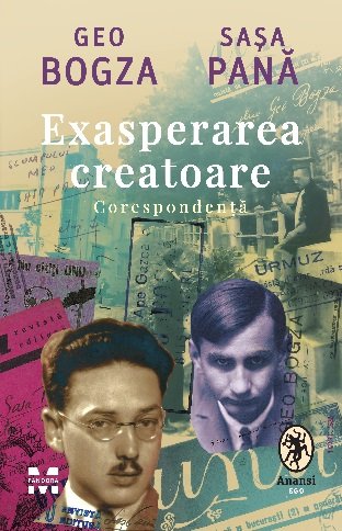 
Exasperarea creatoare: corespondență - Sașa Pană, Geo Bogza