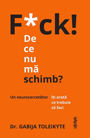 F*ck! De ce nu mă schimb? - Gabija Toleikyte