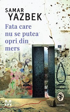 Fata care nu se putea opri din mers - Samar Yazbek