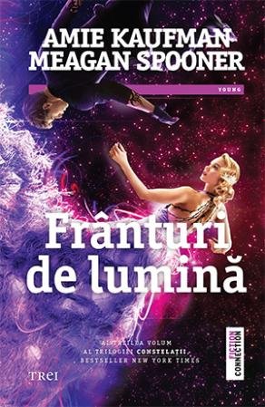 Frânturi de lumină (Trilogia Constelaţii, vol. 3) - Meagan Spooner