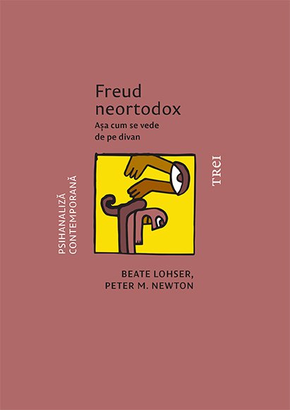 Freud neortodox. Așa cum se vede de pe divan  - Beate  Lohser, Peter M.  Newton