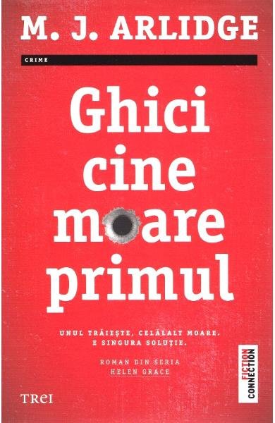 Ghici cine moare primul (seria Helen Grace, vol. 1) - M.J. Arlidge
