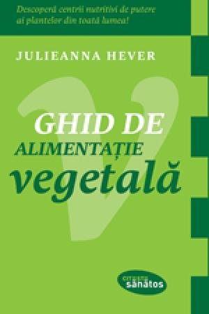 Ghid de alimentaţie vegetală - 