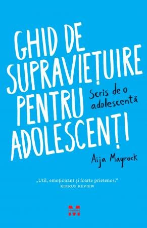Ghid de supravieţuire pentru adolescenţi. Scris de o adolescentă - 