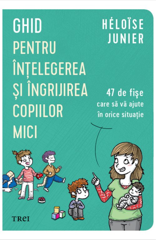 Ghid pentru înțelegerea și îngrijirea copiilor mici - Héloïse Junier