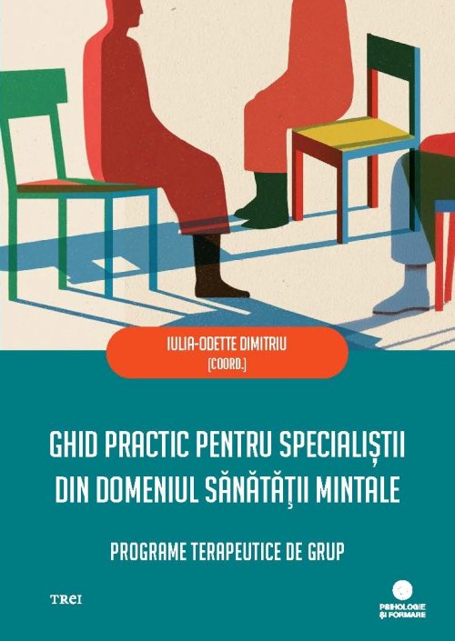 Ghid practic pentru specialiștii din domeniul sănătății mintale - Iulia-Odette Dimitriu (coord.)