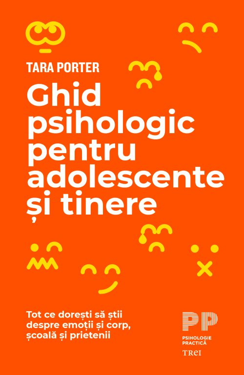 Ghid psihologic pentru adolescente și tinere. Tot ce dorești să știi despre emoții și corp, școală și prietenii - 