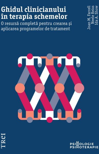 Ghidul clinicianului în terapia schemelor - Joan M. Farell, Neele Reiss, Ida A.Show