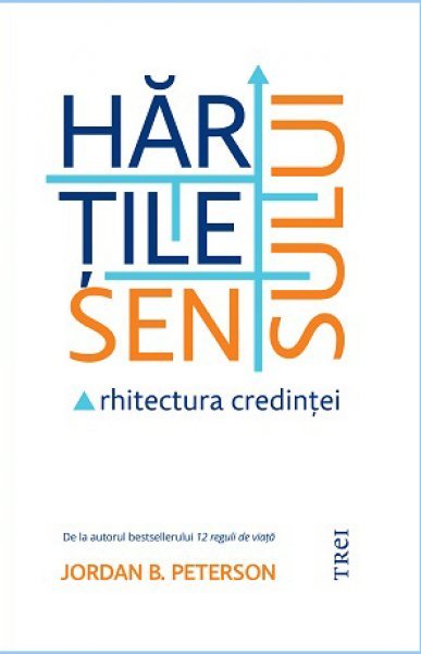 Hărțile sensului - Jordan B. Peterson