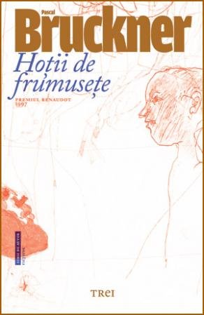 Hoţii de frumuseţe - Pascal Bruckner