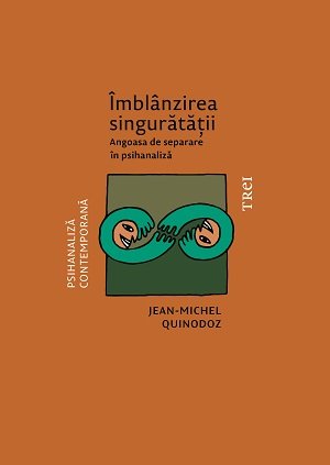  Îmblânzirea singurătății. Angoasa de separare în psihanaliză - 