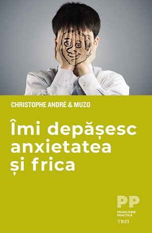 Îmi depășesc anxietatea și frica - Muzo &  Christophe André