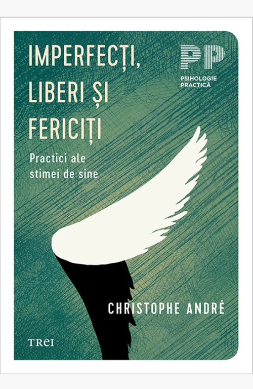 Imperfecţi, liberi şi fericiţi. - Christophe Andre