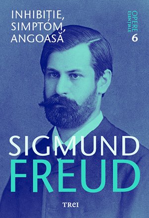 Inhibiție, simptom, angoasă - Sigmund Freud