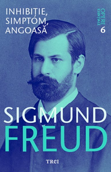 Inhibiție, simptom, angoasă - Sigmund Freud