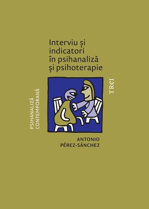 Interviu și indicatori în psihanaliză și psihoterapie - Antonio  Pérez‑Sánchez