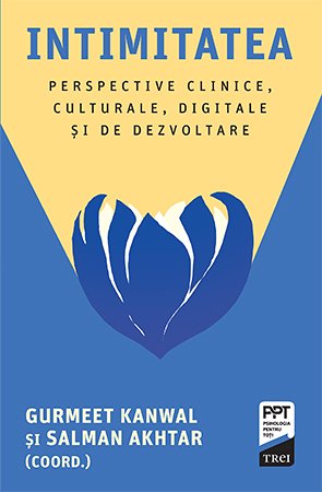 Intimitatea. Perspective clinice, culturale, digitale și de dezvoltare - Salman Akhtar