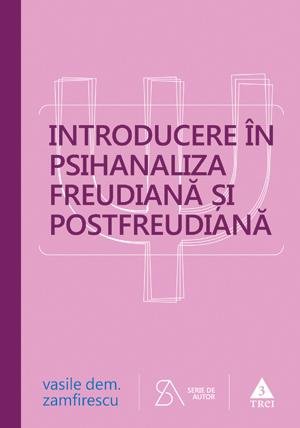 Introducere în psihanaliza freudiană şi postfreudiană - Vasile Dem. Zamfirescu