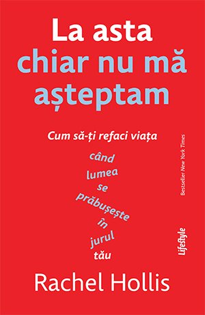La asta chiar nu mă așteptam - Rachel Hollis