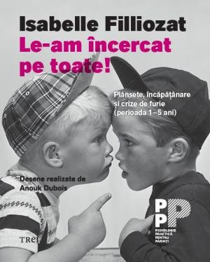 Le-am încercat pe toate! Plânsete, încăpățânare și crize de furie (perioada 1-5 ani)  - 