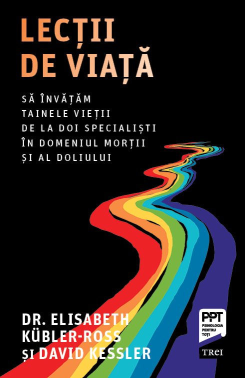 Lecții de viață - Dr. Elisabeth Kübler-Ross , David Kessler