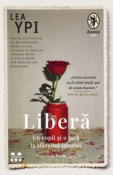 Liberă. Un copil și o țară la sfârșitul istoriei - Lea Ypi