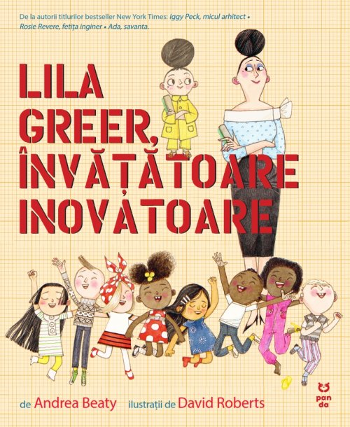 Lila Greer, învățătoare inovatoare - Andrea Beaty