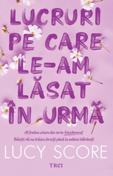 Lucruri pe care le-am lăsat în urmă (seria Knockemout, vol. 3) - Lucy Score